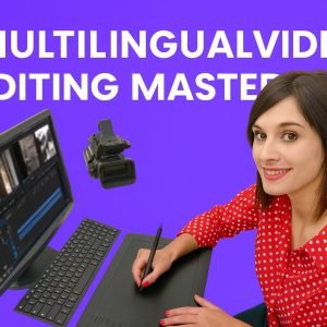 Multilingual Video Editing Masterclass